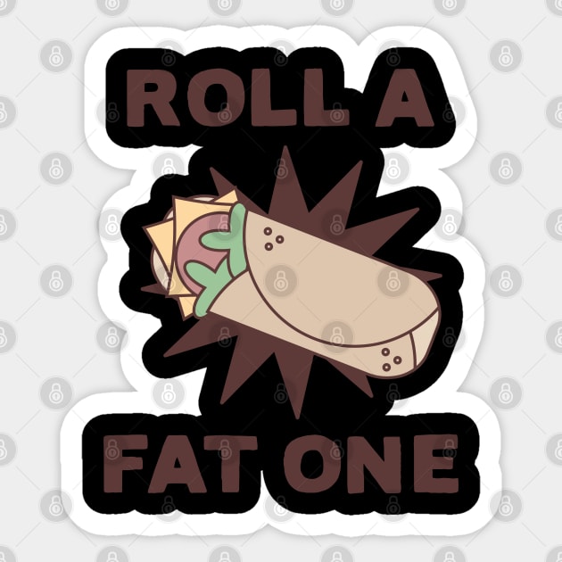 Roll a Fat One Sticker by D1rtysArt